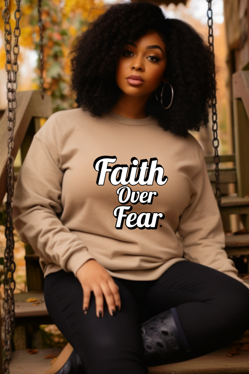 Faith over fear Sweatshirt Rootedingreatness.com