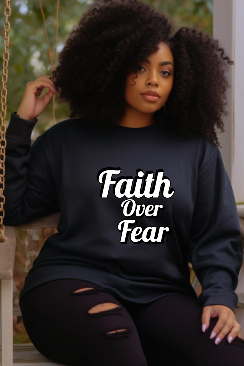 Faith over fear Sweatshirt Rootedingreatness.com